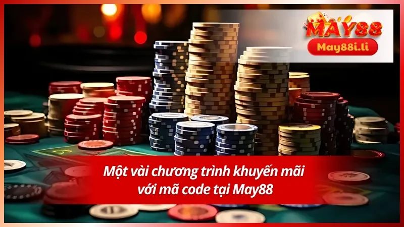 Code Game May88 - Ưu Đãi Nổi Bật thuộc Về Tất Cả Hội Viên 3 Top 3 chương trình nhập mã code hot nhất hiện nay