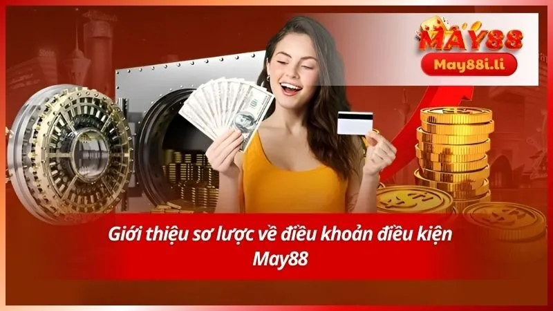 Điều Khoản Điều Kiện May88 1 Giới thiệu sơ lược về điều khoản điều kiện May88