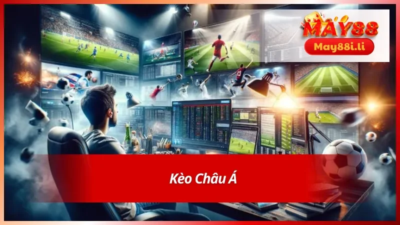 Kèo Châu Á với phần thưởng hấp dẫn 