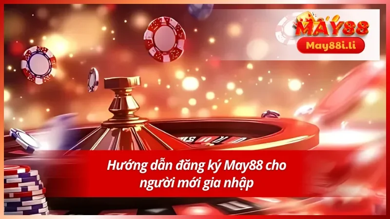Hướng Dẫn Đăng Ký May88 - Nhập Cuộc An Toàn Chỉ Với Vài Bước 3 Chi tiết hướng dẫn đăng ký May88 cho tân thủ