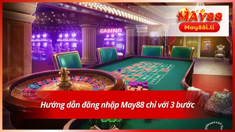 Hướng dẫn đăng nhập May88 chi tiết từng bước