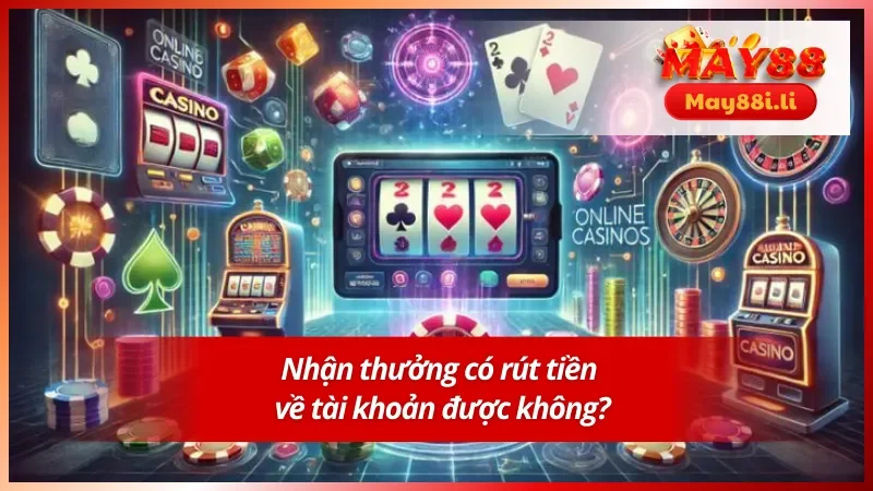 Khuyến Mãi May88: Khuấy Động Thế Giới Giải Trí Mỗi Ngày 5 Các chương trình khuyến mãi May88 có rút tiền về tài khoản được không ?
