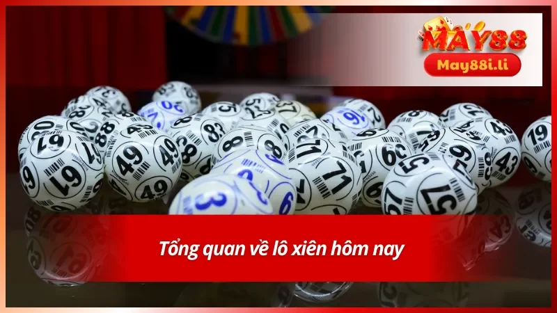 Lô Xiên Hôm Nay May88 Cùng Những Thông Tin Quan Trọng 2 Tìm hiểu sơ lược về lô xiên hôm nay