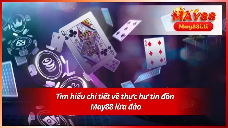 Tin đồn về May88 lừa đảo 