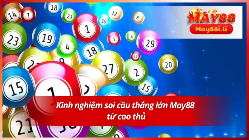 Soi Cầu Thắng Lớn May88 - Bí Quyết Chinh Phục Cơ Hội Vàng 4 Kinh nghiệm soi cầu thắng lớn May88 từ cao thủ