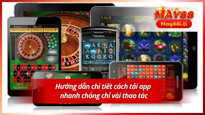 Tải App May88: Hướng Dẫn Chi Tiết Dành Cho Tân Binh 4 Quy trình chi tiết khi tải ứng dụng cho tân binh mới